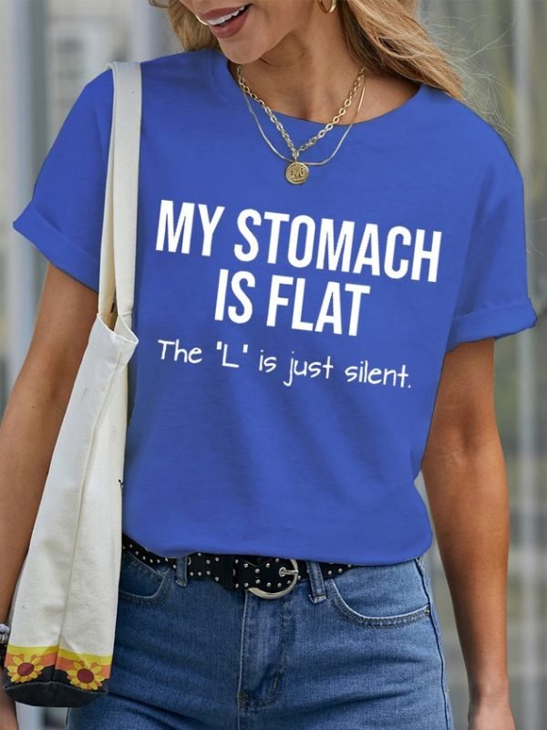 Women's My Stomach Is Flat The L Is Just Silent Funny Graphic Printing Text Letters Casual Loose Cotton T-Shirt